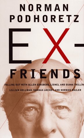 Ex-Friends: Falling Out with Allen Ginsburg, Lionel and Diana Trilling, Lillian Hellman, Hannah Arendt and Norman Mailer (Hardcover)
