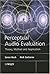 Perceptual Audio Evaluation - Theory, Method and Application by Søren Bech