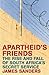 Apartheid's Friends: The Ri...
