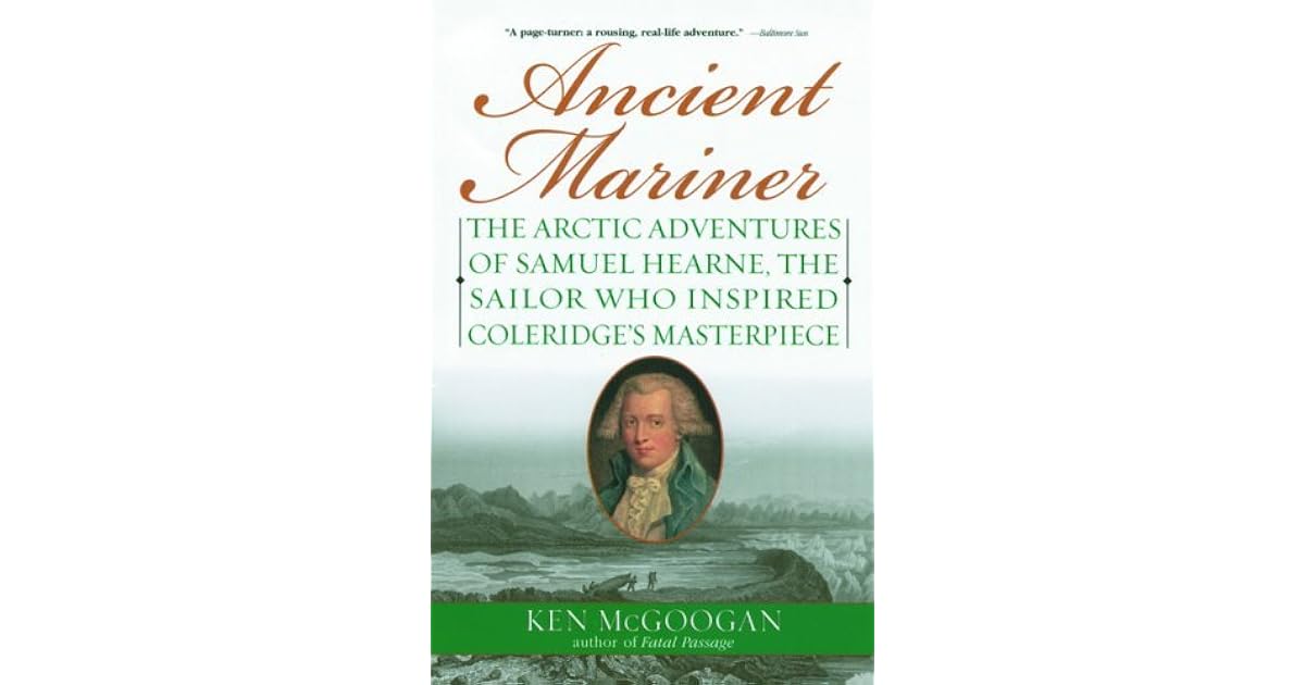 Ancient Mariner The Arctic Adventures Of Samuel Hearne