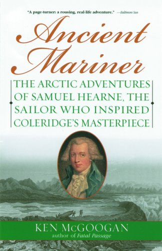Ancient Mariner: The Arctic Adventures of Samuel Hearne, the Sailor Who Inspired Coleridge's Masterpiece (Paperback)