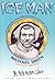 Ice Man: The Remarkable Adv...