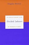 Divided Labours: An Evolutionary View of Women at Work (Darwinism Today series) Divided Labours: An Evolutionary View of Women at Work (Darwinism Today series)