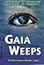 Gaia Weeps