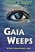 Gaia Weeps by Kevin E. Ready