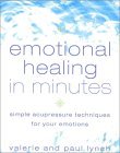 Emotional Healing in Minutes: Simple Acupressure Techniques For Your Emotions (Paperback)