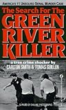 The Search for the Green River Killer by Carlton Smith