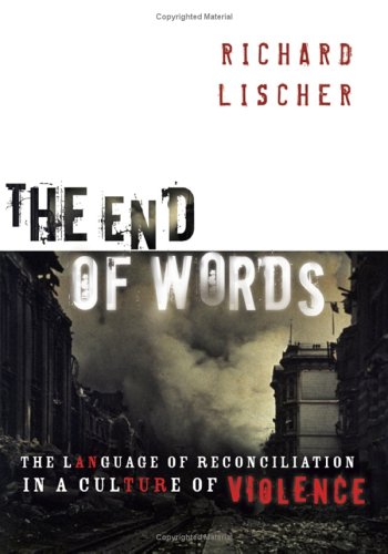 The End Of Words: The Language Of Reconciliation In A Culture Of Violence (The Lyman Beecher Lectures In Preaching)