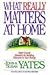 What Really Matters at Home by John Yates
