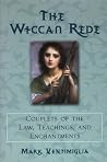 The Wiccan Rede: Couplets of the Law, Teachings, and Enchantments The Wiccan Rede: Couplets of the Law, Teachings, and Enchantments