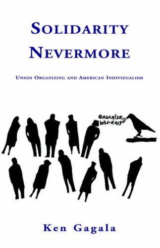 Solidarity Nevermore: Union Organizing And American Individualism (Paperback)