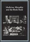 Medicine, Mortality & the Book Trade (Publishing Pathways Series)