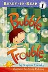Bubble Trouble (READY-TO-READ LEVEL 1) Bubble Trouble (READY-TO-READ LEVEL 1)