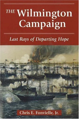 The Wilmington Campaign: Last Rays of Departing Hope (Paperback)