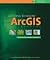 Getting to Know ArcGIS Desktop by Tim Ormsby