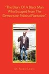 The Diary of a Black Man Who Escaped from the Democratic Political Plantation