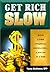 Get Rich Slow: Build a Firm Financial Foundation-- A Dollar at a Time