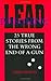 Lead Poisoning: 25 True Stories from the Wrong End of a Gun