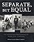Separate, But Equal: The Mi...