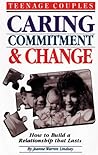 Teenage Couples Caring, Commitment & Change: How to Build a Relationship that Lasts (Teen Pregnancy and Parenting series) Teenage Couples Caring, Commitment & Change: How to Build a Relationship that Lasts (Teen Pregnancy and Parenting series)