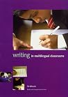 Writing in Multilingual Classrooms: Teacher's Book (Literacy and Learning in Multilingual Classrooms) Writing in Multilingual Classrooms: Teacher's Book (Literacy and Learning in Multilingual Classrooms)