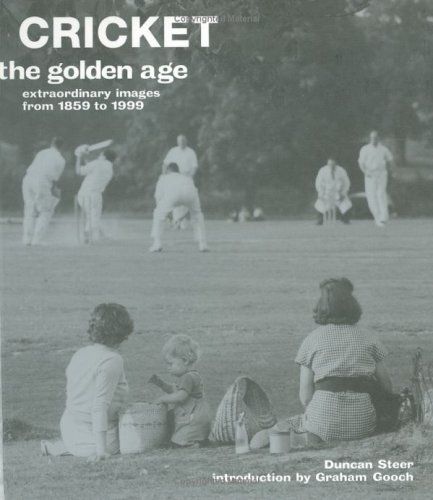 Cricket : The Golden Age - Extraordinary Images from 1859 to 1999 (Paperback)