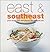 East and Southeast: Great Recipes from China, Japan, and Southeast Asia