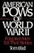 American POWs of World War II: Forgotten Men Tell Their Stories