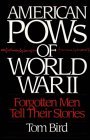 American POWs of World War II: Forgotten Men Tell Their Stories