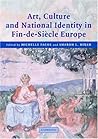 Art, Culture and National Identity in Fin de Siècle Europe Art, Culture and National Identity in Fin de Siècle Europe