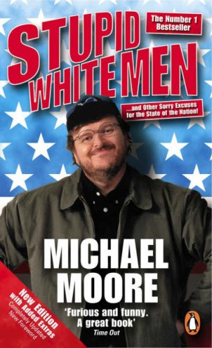 Stupid White Men & Other Sorry Excuses for the State of the Nation