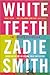 White Teeth by Zadie Smith