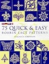 75 Quick and Easy Bobbin Lace Patterns 75 Quick and Easy Bobbin Lace Patterns