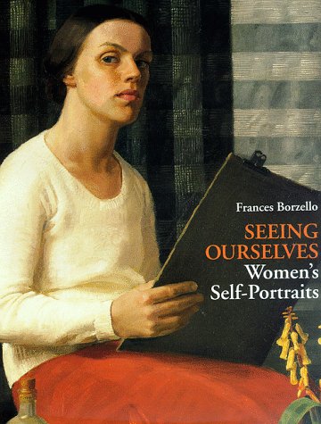 Seeing Ourselves: Women's Self-Portraits (Hardcover)