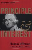 Principle and Interest: Thomas Jefferson and the Problem of Debt (Jeffersonian America)