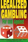 Legalized Gambling: For and Against Legalized Gambling: For and Against
