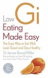 Low GI Eating Made Easy: The Easy Way to Eat Well, Look Good and Stay Healthy Low GI Eating Made Easy: The Easy Way to Eat Well, Look Good and Stay Healthy