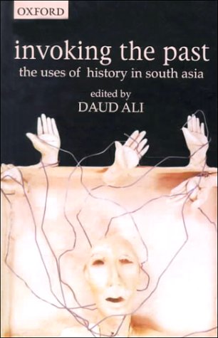 Invoking the Past: The Uses of History in South Asia (SOAS Studies on South Asia)