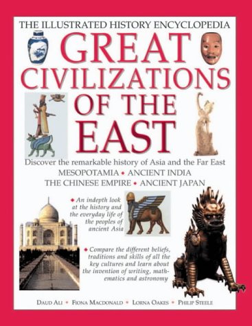 Great Civilizations of the East: The Illustrated History Encyclopedia (Illustrated Encyclopedia)