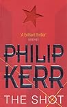The Shot by Philip Kerr The Shot by Philip Kerr