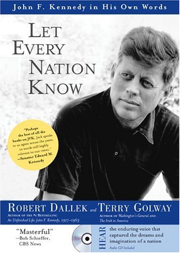 Let Every Nation Know: John F. Kennedy in His Own Words (Hardcover)