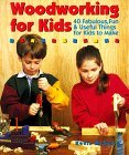 Woodworking For Kids: 40 Fabulous, Fun & Useful Things for Kids to Make (Paperback)