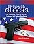 Living With Glocks by Robert H. Boatman