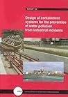 Design of Containment Systems for the Prevention of Water Pollution from Industrial Incidents: R164