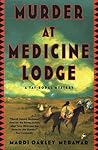Murder at Medicine Lodge by Mardi Oakley Medawar