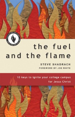 The Fuel and The Flame: 10 Keys to Ignite Your College Campus for Jesus Christ