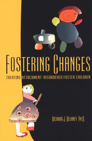 Fostering Changes: Treating Attachment-Disordered Foster Children (Paperback)