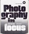 Photography in Focus / Mark Jacobs, Ken Kokrda Photography in Focus / Mark Jacobs, Ken Kokrda