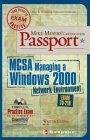 Mike Meyers' MCSA Managing a Windows(r) 2000 Network Environment Certification Passport (Exam 70-218) Mike Meyers' MCSA Managing a Windows(r) 2000 Network Environment Certification Passport (Exam 70-218)