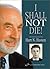 I Shall Not Die!: A Personal Memoir